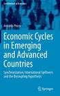 Economic Cycles in Emerging and Advanced Countries: Synchronization, International Spillovers and the Decoupling Hypothesis (Contributions to Economics) By Antonio Pesce Cover Image