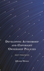 Developing Authorship and Copyright Ownership Policies: Best Practices By Allyson Mower Cover Image