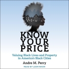 Know Your Price: Valuing Black Lives and Property in America's Black Cities Cover Image