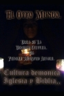 El Otro Mundo: Bibla de La cultura demonica, By Sr. Arnold, Chanelle Maris Cover Image