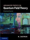 Advanced Topics in Quantum Field Theory: A Lecture Course By M. Shifman Cover Image