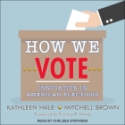 How We Vote Lib/E: Innovation in American Elections By Mitchell Brown, Kathleen Hale, Thomas R. Wilkey (Foreword by) Cover Image