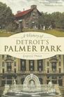 A History of Detroit's Palmer Park (Landmarks) By Gregory C. Piazza, Allan Machielse (Photographer), Dan Austin (Foreword by) Cover Image