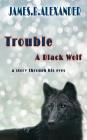 Trouble a Black Wolf: The Story through his eyes Cover Image