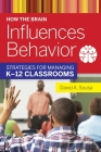 How the Brain Influences Behavior: Strategies for Managing K?12 Classrooms By David A. Sousa Cover Image