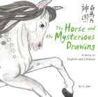 Horse and the Mysterious Drawing: A Story in English and Chinese (Stories of the Chinese Zodiac) By Jian Li (Illustrator) Cover Image