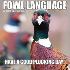 Fowl Language 2023 Wall Calendar By Willow Creek Press Cover Image