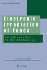 Electronic Irradiation of Foods: An Introduction to the Technology (Food Engineering) Cover Image