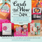 Cards That Wow with Sizzix: Techniques and Ideas for Using Die-Cutting and Embossing Machines - Creative Ways to Cut, Fold, and Embellish Your Handmade Greeting Cards (A Cut Above) By Sizzix, Stephanie Barnard (Designed by) Cover Image