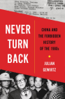 Never Turn Back: China and the Forbidden History of the 1980s By Julian Gewirtz Cover Image