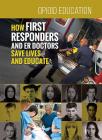 How First Responders and Er Doctors Save Lives and Educate Cover Image