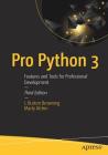 Pro Python 3: Features and Tools for Professional Development By J. Burton Browning, Marty Alchin Cover Image