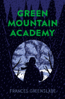 Green Mountain Academy By Frances Greenslade Cover Image