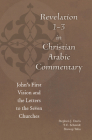 Revelation 1-3 in Christian Arabic Commentary: John's First Vision and the Letters to the Seven Churches By Stephen J. Davis (Editor), T. C. Schmidt (Editor), Shawqi Talia (Editor) Cover Image