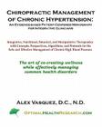 Chiropractic Management of Chronic Hypertension: An Evidence-based Patient-Centered Monograph for Integrative Clinicians Cover Image