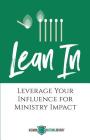 Lean In: Leverage Your Influence for Ministry Impact By Tina Houser (Editor) Cover Image