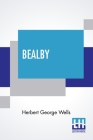 Bealby: A Holiday By Herbert George Wells Cover Image