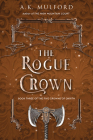 The Rogue Crown: A Novel (The Five Crowns of Okrith) By A.K. Mulford Cover Image