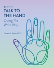 Talk to the Hand: Doing the Write Way By Pamela M. Tyahur Cover Image