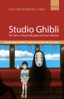 Studio Ghibli: The Films of Hayao Miyazaki and Isao Takahata By Colin Odell, Michelle Le Blanc Cover Image