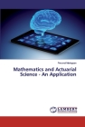 Mathematics and Actuarial Science - An Application Cover Image