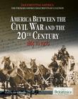 America Between the Civil War and the 20th Century (Documenting America: The Primary Source Documents of a Natio) By Jeff Wallenfeldt (Editor) Cover Image