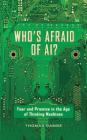 Who's Afraid of Ai?: Fear and Promise in the Age of Thinking Machines Cover Image