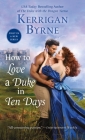 How To Love A Duke in Ten Days (Devil You Know #1) By Kerrigan Byrne Cover Image