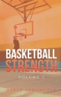 Basketball Strength: Volume 1 By David Lemanczyk Cover Image
