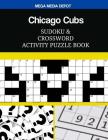 Chicago Cubs Sudoku and Crossword Activity Puzzle Book By Mega Media Depot Cover Image