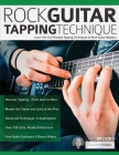 Rock Guitar Tapping Technique: Learn The Two-Handed Tapping Techniques of Rock Guitar Mastery By Chris Brooks, Joseph Alexander, Tim Pettingale (Editor) Cover Image