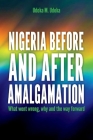 Nigeria before and after amalgamation: What went wrong, why and the way forward Cover Image