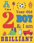 I'm a 2 Year-Old Boy & I Am Brilliant: Sketchbook Drawing Book for Two-Year-Old Boys By Your Name Here Cover Image