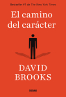 El camino del carácter By David Brooks Cover Image