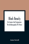 Black Beauty: His Grooms And Companions; The Autobiography Of A Horse By Anna Sewell Cover Image