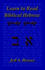 Learn Biblical Hebrew: A Guide to Learning the Hebrew Alphabet, Vocabulary and Sentence Structure of the Hebrew Bible By Jeff A. Benner Cover Image