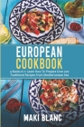 European Cookbook: 4 Books In 1: Learn How To Prepare Over 200 Traditional Recipes From Mediterranean Sea By Maki Blanc Cover Image