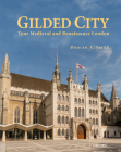 Gilded City: Tour Medieval and Renaissance London Cover Image