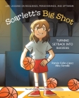 Scarlett's Big Shot: Turning Setback Into Success: Life Lessons on Resilience, Perseverance, and Optimism By Ramón Colón-López, Mike Sarraille Cover Image