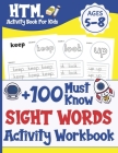 +100 Must Know Sight Words Activity Workbook: Learn, Trace & Practice The 100 Most Common High Frequency Words For Kids Learning To Write & Read. - Ag By Htm Activity Book for Kids Cover Image