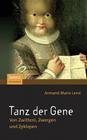 Tanz Der Gene: Von Zwittern, Zwergen Und Zyklopen Cover Image