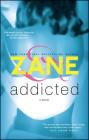 Addicted: A Novel By Zane Cover Image