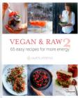 Vegan & Raw 2: 65 Easy Recipes for More Energy By Julie Van Den Kerchove, Heikki Verdurme (Photographer) Cover Image