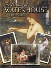 The Women of Waterhouse: 24 Cards (Dover Postcards) By John William Waterhouse, Jeff A. Menges (Editor) Cover Image