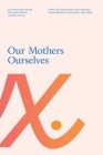 Our Mothers Ourselves By Cathy Hull (Joint Author), Veena Siddharth (Joint Author), Vayu Naidu (Joint Author) Cover Image