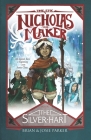 The Epic of Nicholas the Maker: Book One: The Silver Hart By Josie a. Parker, Brian W. Parker Cover Image