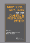 Nutritional Strategies for the Diabetic & Prediabetic Patient (Nutrition and Disease Prevention (CRC Press)) Cover Image