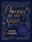 Precious in His Sight: A Mother's Guide to Praying for Her Children By Rachel Norman Cover Image