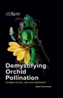 Demystifying Orchid Pollination: Stories of Sex, Lies and Obsession By Adam P. Karremans Cover Image