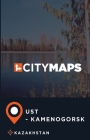 City Maps Ust - Kamenogorsk Kazakhstan By James McFee Cover Image